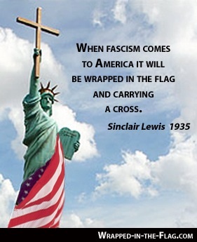 (الصورة: "عندما تأتي الفاشية إلى أمريكا ستكون ملفوفة بالعلم وتحمل الصليب." – سينكلير لويس 1935)